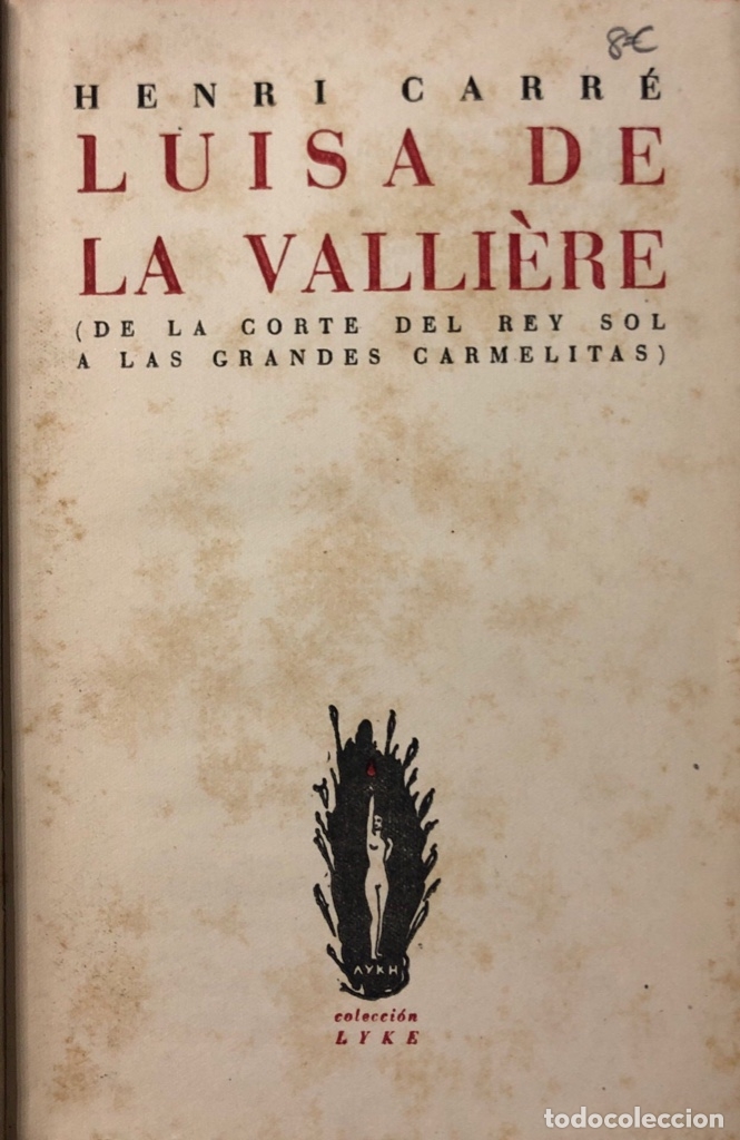 Second hand books: LUISA DE LA VALLIERE. HENRI CARRE. 1&ordf; EDICION. LYKE. MADRID, 1944.  PAGINAS: 271
