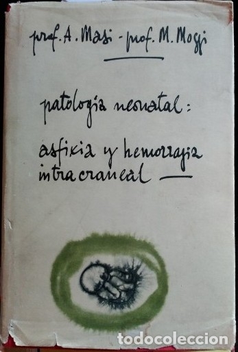 Livres d'occasion: PATOLOGIA NEONATAL: ASFIXIA Y HEMORRAGIA INTRACRANEAL. - MASI/MOGGI, A./M.