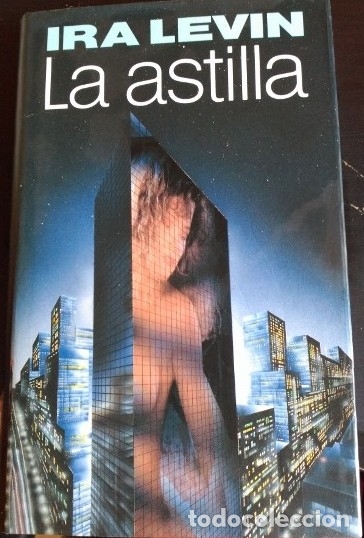 Libros de segunda mano: LA ASTILLA. - LEVIN, Ira. - Foto 1