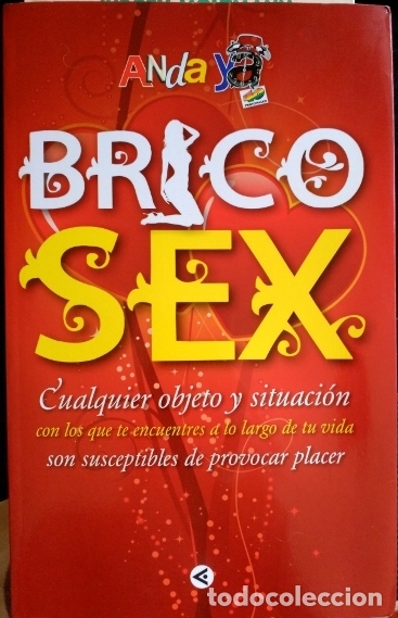 Second hand books: BRICO SEX. CUALQUIER OBJETO Y SITUACION CON LOS QUE TE ENCUENTRES A LO LARGO DE TU VIDA SON SUSCEPTI