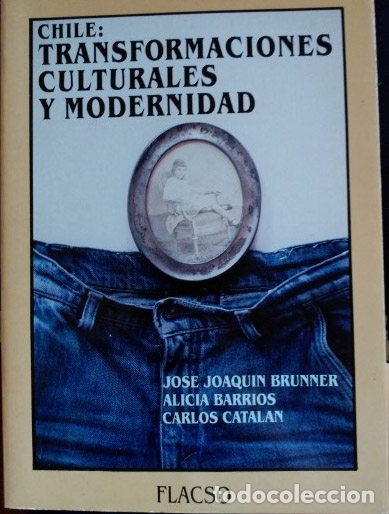 Gebrauchte B&uuml;cher: CHILE: TRANSFORMACIONES CULTURALES Y MODERNIDAD. - BRUNNER/BARRIOS/CATALAN, Jose Joaquin/Alicia/Carl