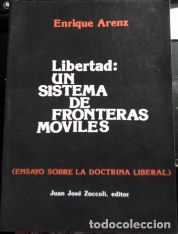 Gebrauchte B&uuml;cher: LIBERTAD: UN SISTEMA DE FRONTERAS MOVILES (ENSAYO SOBRE LA DOCTRINA LIBERAL). - ARENZ, Enrique.