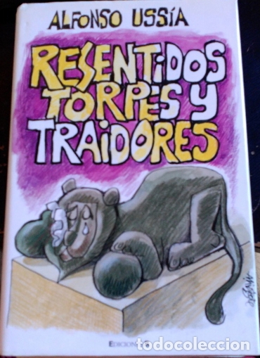 Libros de segunda mano: RESENTIDOS, TORPES Y TRAIDORES. - USSIA, Alfonso. - Foto 1