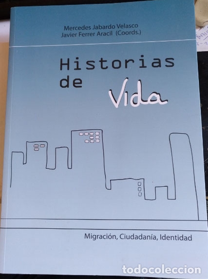 Libros de segunda mano: HISTORIAS DE VIDA. MIGRACION, CIUDADANIA, IDENTIDAD. - JABARDO VELASCO/FERRER ARACIL (COORDS.), Merc
