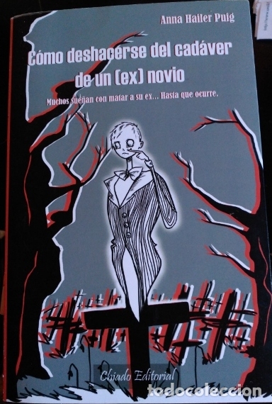 Livres d'occasion: COMO DESHACERSE DEL CADAVER DE UN (EX) NOVIO. - HAILER PUIG, Anna.