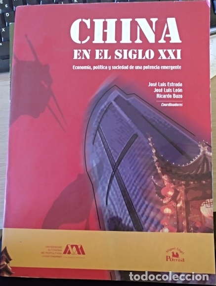 Second hand books: CHINA EN EL SIGLO XXI. ECONOMIA, POLITICA Y SOCIEDAD DE UNA POTENCIA EMERGENTE. - ESTRADA/LEON/BUZO,