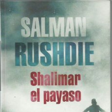 Libros de segunda mano: SALMAN RUSHDIE : SHALIMAR EL PAYASO. (TRADUCCIÓN DE MIGUEL SÁENZ. LITERATURA MONDADORI, 2005). Lote 174462925