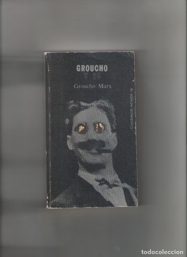Libros de segunda mano: autor: GROUCHO MARX- GROUCHO Y YO-e.d. TUSQUETS-a&ntilde;o 1980-medidas 18 X 11 Cm-Tapa blanda-PAGINAS 341-