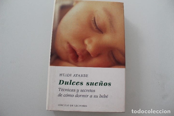 Libros de segunda mano: DULCES SUE&Ntilde;OS TECNICAS Y SECRETOS DE COMO DORMIR A SU BEBE HEIDI AYARBE