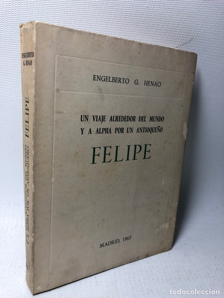 Libri di seconda mano: UN VIAJE ALREDEDOR DEL MUNDO Y A ALPHA POR UN ANTIOQUE&Ntilde;O - ENGELBERTO G. HENAO EDIT. 1965 - FELIPE