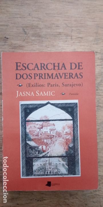 Gebrauchte B&uuml;cher: Jasna Samic: Escarcha de dos primaveras (Exilios: Par&iacute;s y Saravejo)