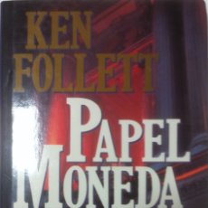 Libros de segunda mano: PAPEL MONEDA - KEN FOLLETT - PLAZA & JANES EDITORES. 1ª EDICIÓN EN COLECCIÓN EXITOS. 1991. Lote 175902882