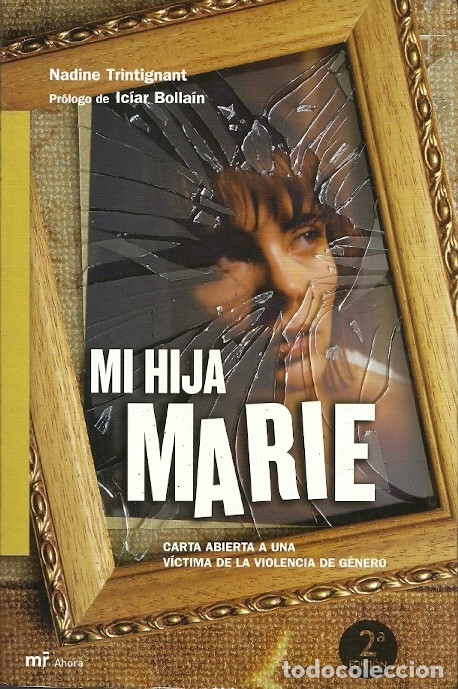 Livres d'occasion: MI HIJA MARIE CARTA ABIERTA A UNA VICTIMA DE LA VIOLENCIA DE GENERO NADINE TRINTIGNANT MR 2&ordf; EDICION