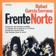 Libros de segunda mano: FRENTE NORTE - RAFAEL GARCÍA SERRANO - PLANETA - 1982 - EXCELENTE CONSERVACIÓN