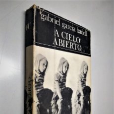 Libri di seconda mano: A CIELO ABIERTO | GABRIEL GARCÍA BADELL | EDITORIAL CUNILLERA 1972. Lote 178829007