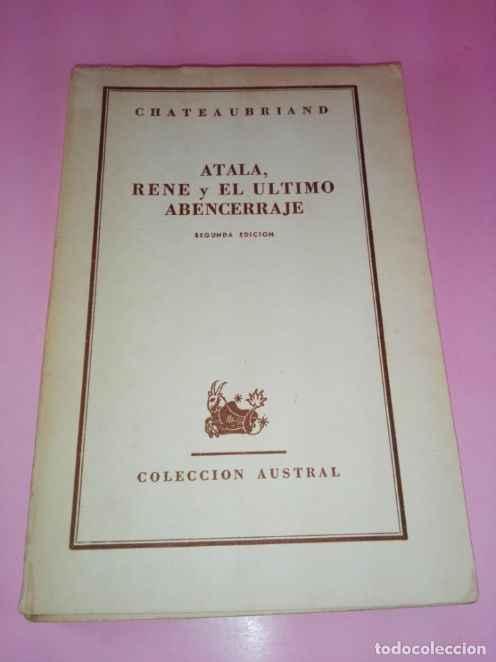 Libri di seconda mano: LIBRO-ATALA,RENE Y EL ULTIMO ABENCERRAJE-2&ordf; EDICI&Oacute;N-1947-CHATEAUBRIAND-C.AUSTRAL-ESPASA CALPE-ARGENT