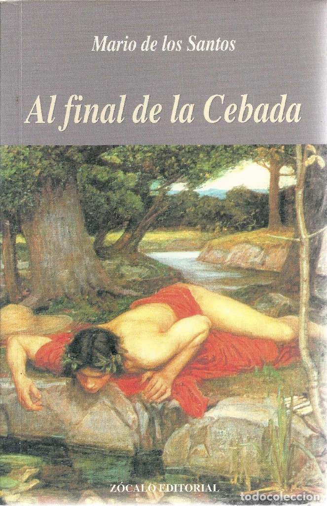 Libros de segunda mano: Mario de los Santos-Al final de la Cebada.Z&oacute;calo.2004.