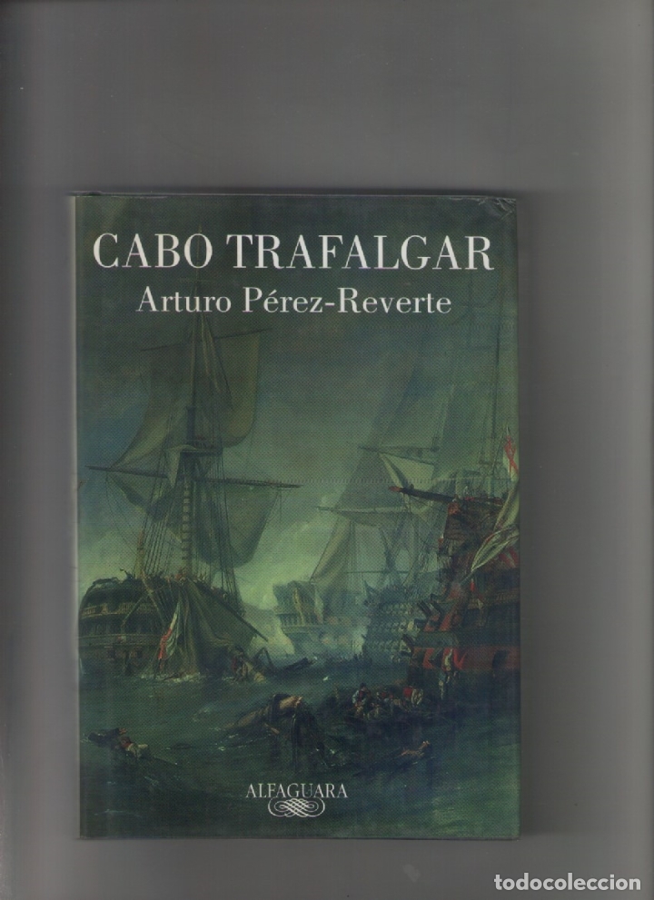 Libros de segunda mano: autor: ARTURO PEREZ REVERTE- CABO TRAFALGAR-e.d. ALFAGUARA-a&ntilde;o 2004-medidas 21 X 15 Cm-Tapa dura-
