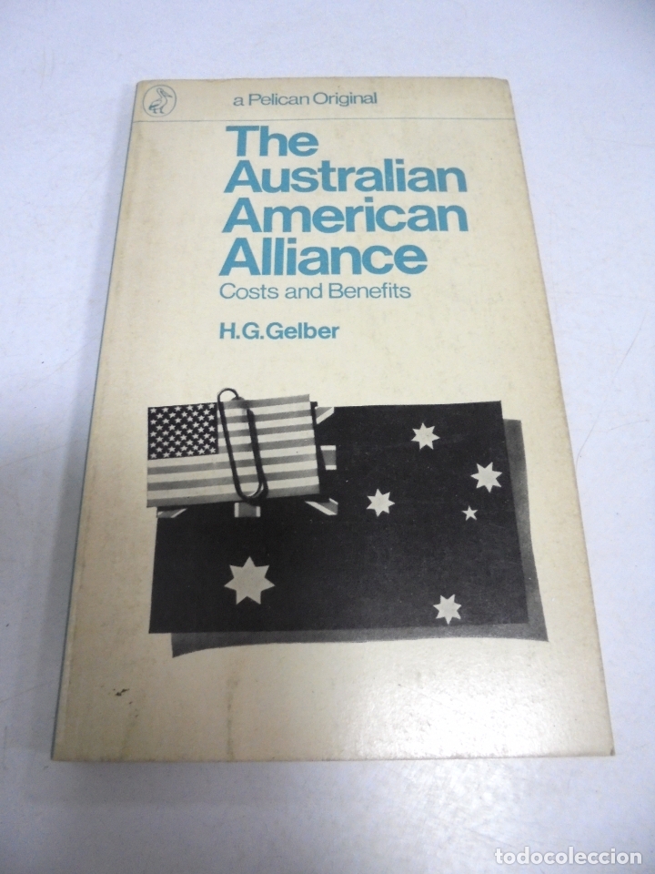 Libri di seconda mano: THE AUSTRALIAN AMERICAN ALLIANCE. COSTS AND BENEFITS. H.G.GELBER. 1968
