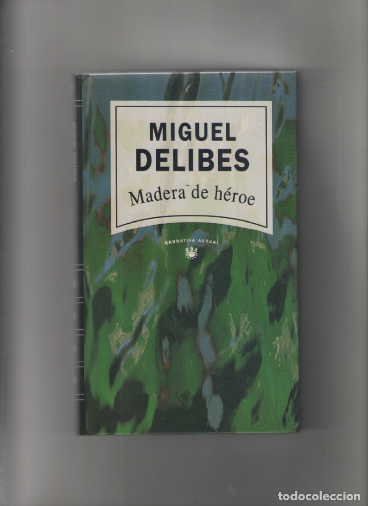 Libros de segunda mano: autor: MIGUEL DELIBES- MADERA DE HEROE-e.d. RBA-a&ntilde;o 1993-medidas 21 X 14 Cm-Tapa dura-PAGINAS 286