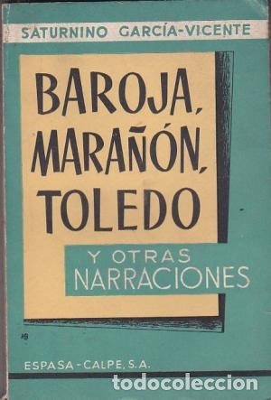 Second hand books: SATURNINO GARCIA VICENTE ... BAROJA MARA&Ntilde;ON TOLEDO Y OTRAS NARRACIONES ... 1958