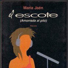 Libros de segunda mano: EL ESCOTE (AMORRADA AL PILÓ) - MARÍA JAEN - SEIX BARRAL 1987 3ª EDICIÓN