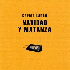 Libros de segunda mano: NAVIDAD Y MATANZA. CARLOS LABBE. NUEVO