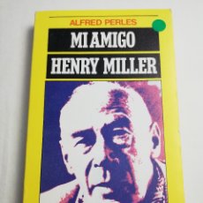 Libros de segunda mano: MI AMIGO HENRY MILLER (ALFRED PERLES). Lote 182118020