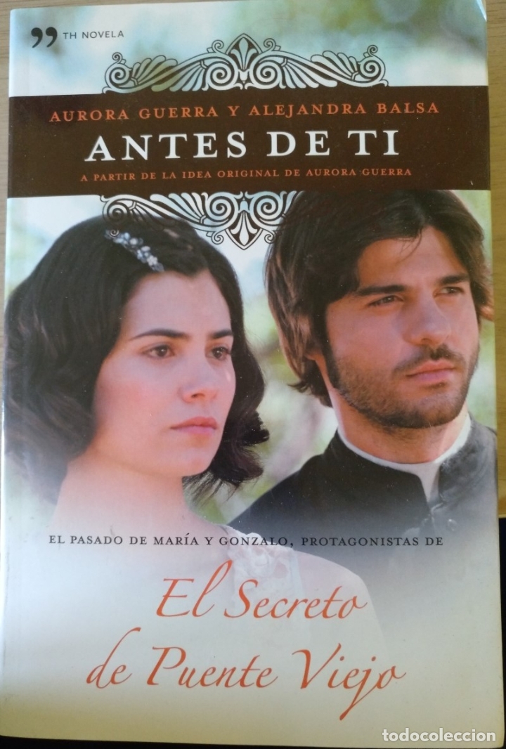 Livres d'occasion: ANTES DE TI (EL SECRETO DE PUENTE VIEJO). - BALSA/GUERRA, Alejandra/Aurora.