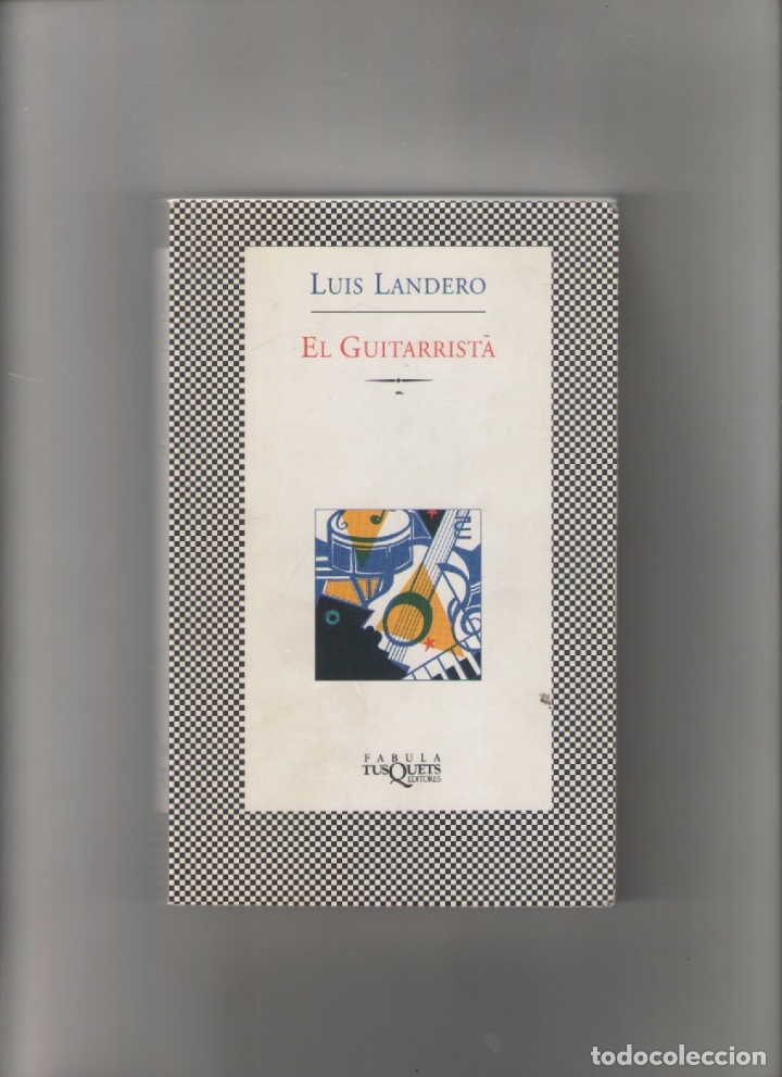 Libros de segunda mano: autor: LUIS LANDERO- EL GUITARRISTA-e.d. TUSQUETS-a&ntilde;o 2002-medidas 21 X 14 Cm-Tapa blanda-