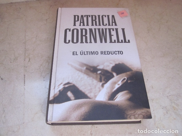 Libros de segunda mano: PATRICIA CORNWELL - EL ULTIMO REDUCTO - EDICIONES B 2008 - Foto 1