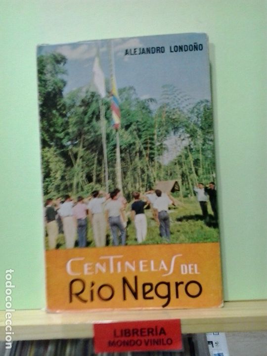 Libri di seconda mano: LMV - Centinelas del Rio Negro. Alejandro Londo&ntilde;o