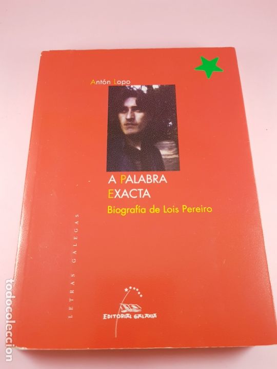 Livres d'occasion: LIBRO-A PALABRA EXACTA-ANT&Oacute;N LOPO-BIOGRAF&Iacute;A DE LOIS PEREIRO-ED.GALAXIA-2011-PERFECTO