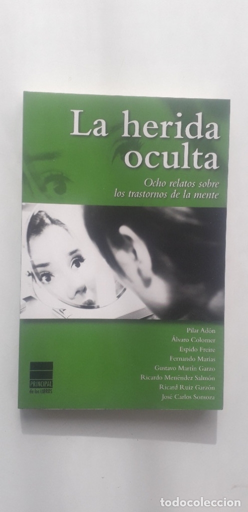 Second hand books: LA HERIDA OCULTA, OCHO RELATOS SOBRE LOS TRASTORNOS DE LA MENTE - PIL&Aacute;R AD&Oacute;N, JOS&Eacute; CARLOS SOMOZA, ES