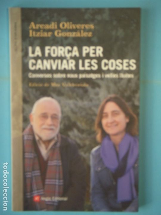 Second hand books: LA FOR&Ccedil;A PER CANVIAR LES COSES - ARCADI OLIVERES / ITZIAR GONZALEZ - ANGLE, 2015, 1&ordf; ED (BON ESTAT)
