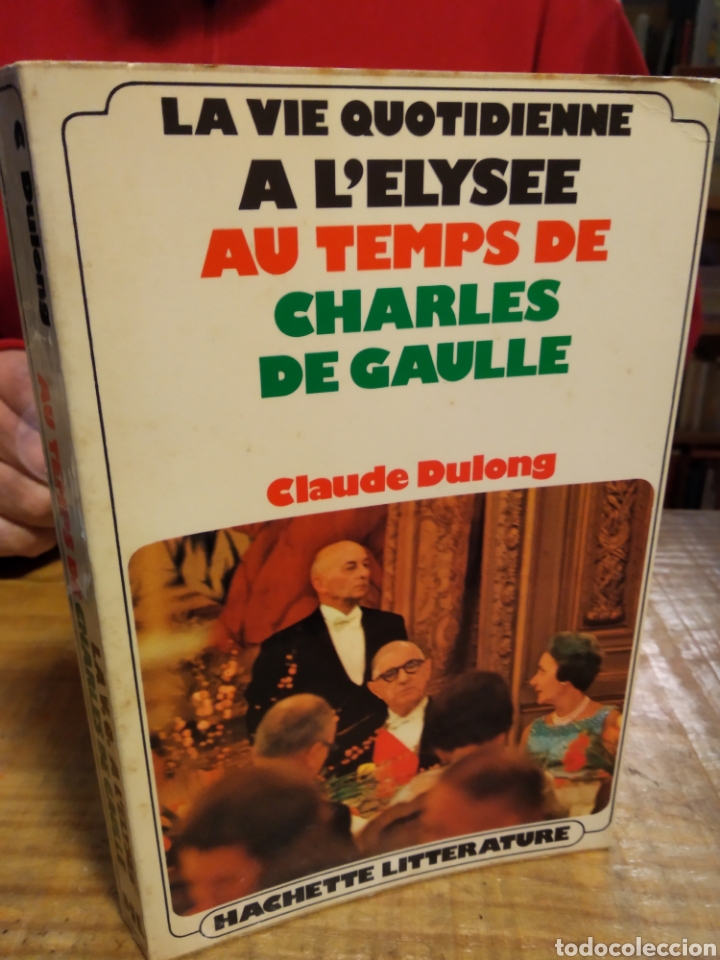 Libros de segunda mano: LA VIE QUOTIDIENNE A L'ELYSEE AU TEMPS DE CHARLES DE GAULLE. CLAUDE DULONG #3186