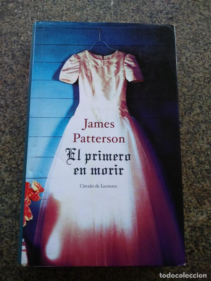 Libros de segunda mano: EL PRIMERO EN MORIR -- JAMES PATTERSON -- CIRCULO 2001 -- - Foto 1