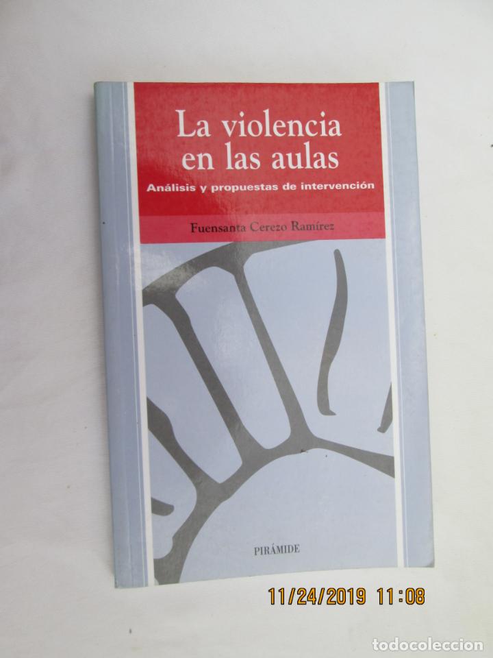 Libros de segunda mano: LA VIOLENCIA EN LAS AULAS AN&Aacute;LISIS Y PROPUESTAS DE INTERVENCI&Oacute;N - FUENSANTA CEREZO RAM&Iacute;REZ - 2001.