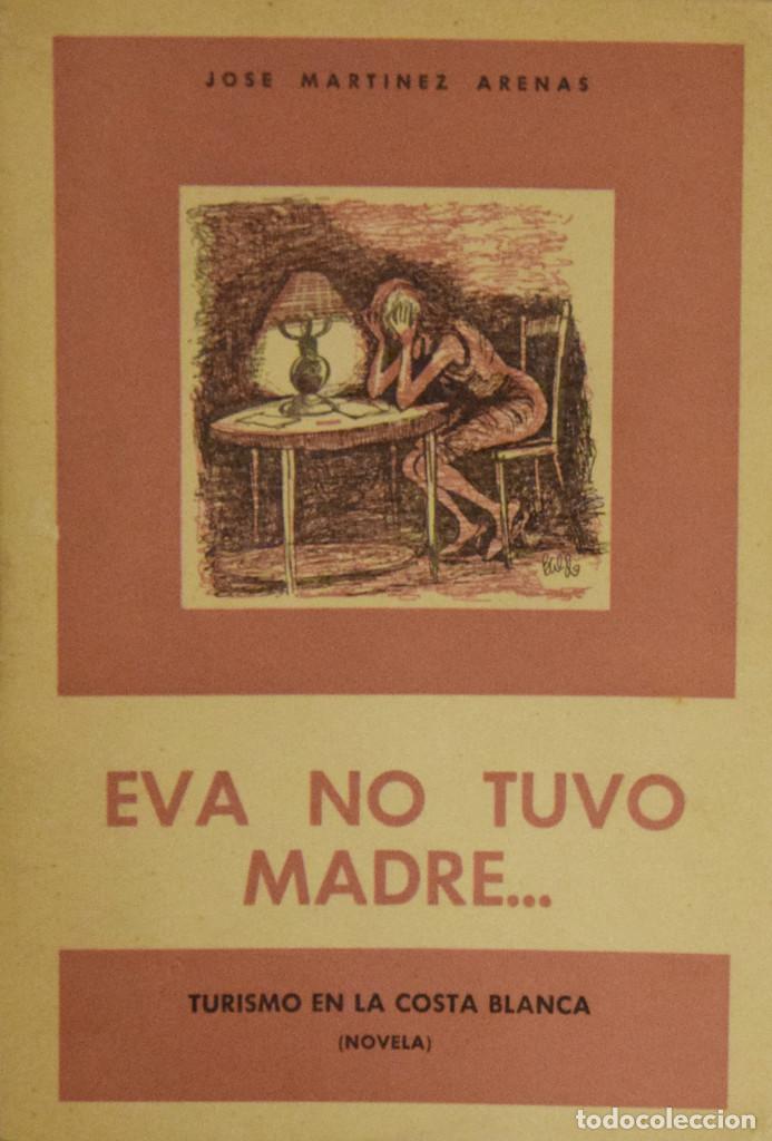 Libri di seconda mano: EVA NO TUVO MADRE... TURISMO EN LA COSTA BLANCA (NOVELA) - Jos&eacute; MART&Iacute;NEZ ARENAS