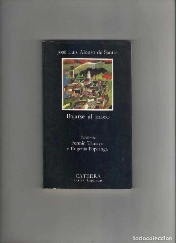 Libros de segunda mano: autor: JOSE LUIS ALONSO DE SANTOS- BAJARSE AL MORO-e.d. CATEDRA-a&ntilde;o 1999-medidas 18 X 11 Cm-