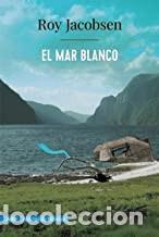 Libros de segunda mano: EL MAR BLANCO Roy Jacobsen - Foto 1