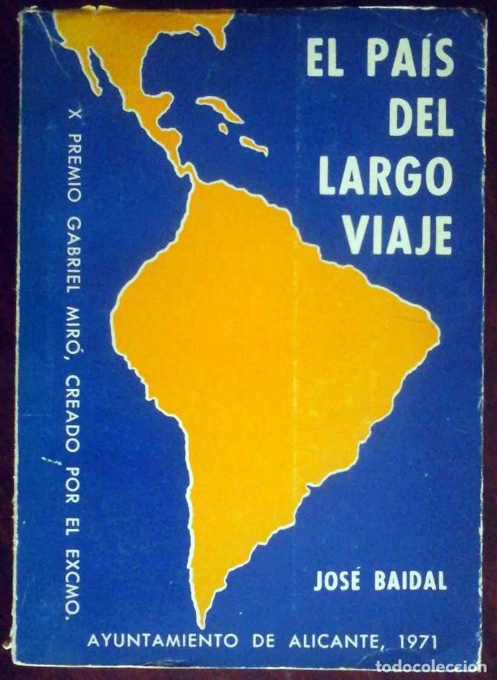 Libri di seconda mano: El Pa&iacute;s del largo viaje (Jos&eacute; Baidal) Ayuntamiento de Alicante, 1971 - X Premio Gabriel Mir&oacute;.