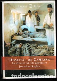 Libri di seconda mano: Hospital de campa&ntilde;a. La odisea de un cirujano. Johathan Kaplan