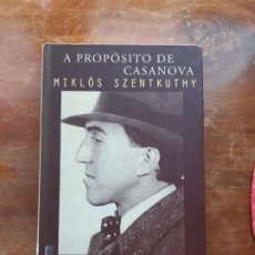 Libros de segunda mano: A PROPÓSITO DE CASANOVA MIKLOS SZENTKUTHY. Lote 189096061