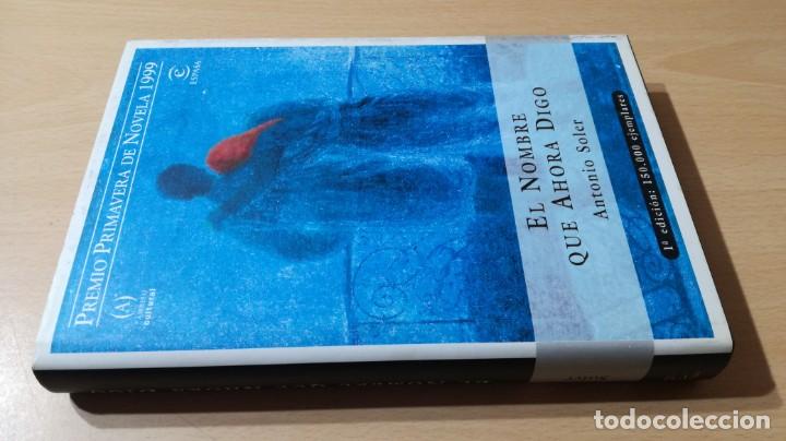 Second hand books: EL NOMBRE QUE AHORA DIGO - ANTONIO SOLER - ESPASA	 / 	M 402