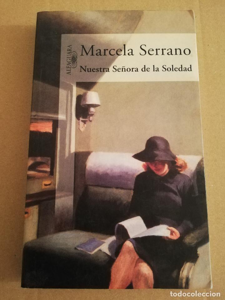 Libros de segunda mano: NUESTRA SE&Ntilde;ORA DE LA SOLEDAD (MARCELA SERRANO) - Foto 1