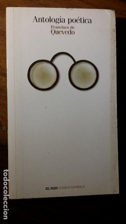 Libros de segunda mano: Antologia po&eacute;tica-Francisco de Quevedo-Libro n&uacute;mero 27 de la colecci&oacute;n EL PAIS Cl&aacute;sicos Espa&ntilde;oles