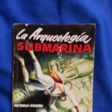 Libros de segunda mano: LA ARQUEOLOGIA SUBMARINA - ANTONIO RIBERA - ENCICLOPEDIA PULGA 149. Lote 192816186