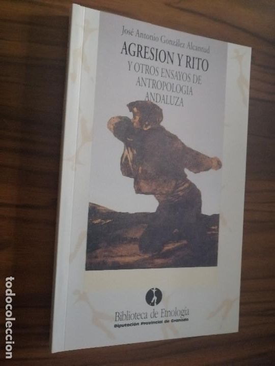 Libros de segunda mano: AGRESION Y RITO. Y OTROS ENSAYOS DE ANTROPOLOG&Iacute;A ANDALUZA. JOSE ANTONIO GONZALEZ ALCANTUD. E11 A