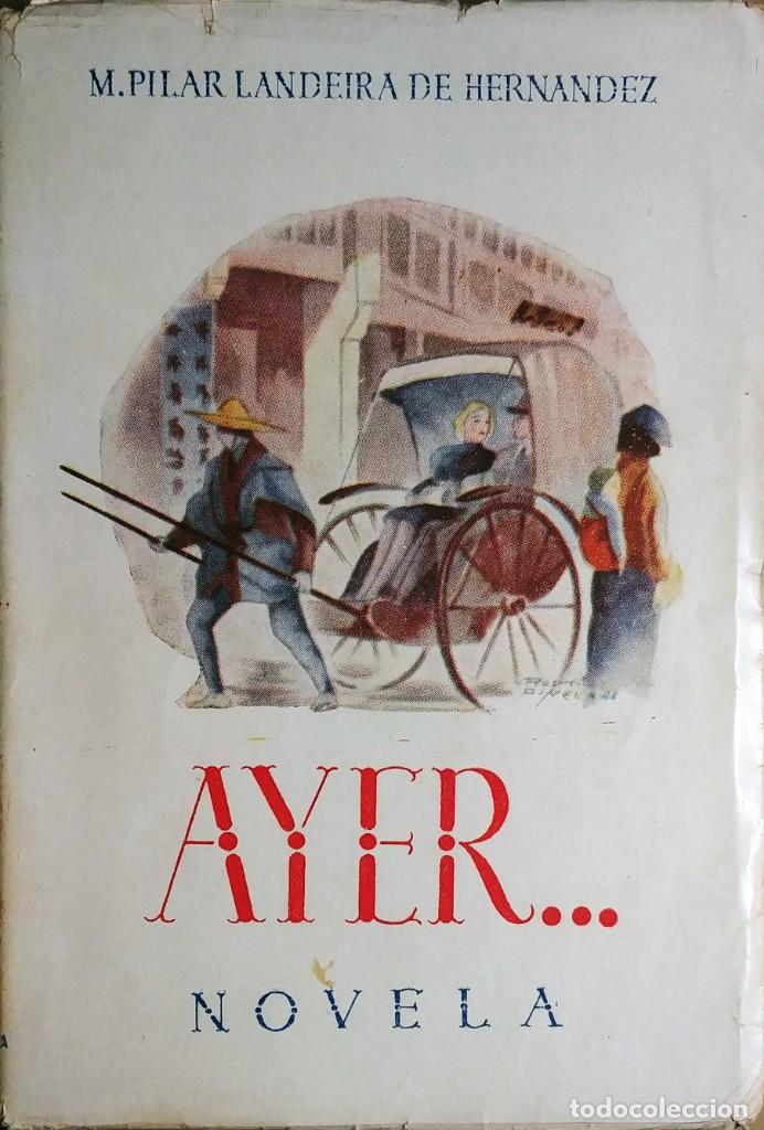 Livres d'occasion: AYER&hellip; : NOVELA / M. PILAR LANDEIRA DE HERN&Aacute;NDEZ. 1&ordf; ED. [S.L. : S.N.], 1946.